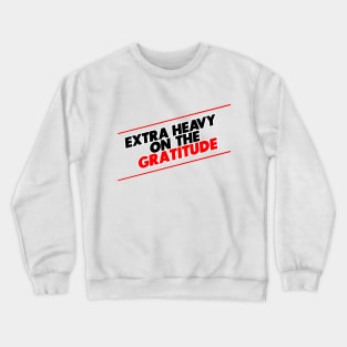 Be Grateful (Version 2) Crewneck Sweatshirt